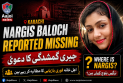 KARACHI: Rights groups and family members have reported that Nargis Baloch has allegedly been subjected to enforced disappearance in Karachi.